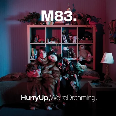 Hurry up, We're Dreaming – M83
